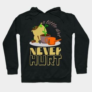 A Little Dirt Never Hurt, Gardener, Urban Gardening Hoodie